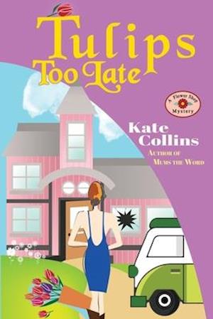 Tulips Too Late: A Flower Shop Mystery Novella