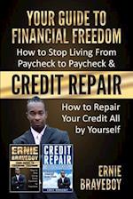 YOUR GUIDE TO FINANCIAL FREEDOM How to Stop Living From Paycheck to Paycheck & CREDIT REPAIR How to Repair Your Credit All by Yourself: FIX YOUR CREDI