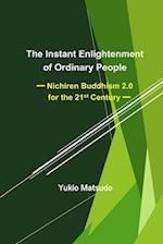 The Instant Enlightenment of Ordinary People: Nichiren Buddhism 2.0 for the 21st Century 
