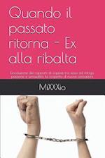 Quando Il Passato Ritorna - Ex Alla Ribalta