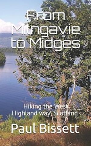 From Milngavie to Midges: Hiking the West Highland way, Scotland - A pocket guide, or if you wear a kilt, "a Sporran guide"