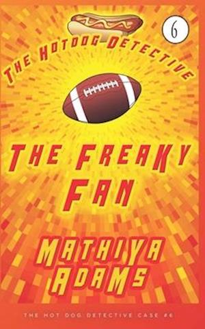 The Freaky Fan: The Hot Dog Detective (A Denver Detective Cozy Mystery)