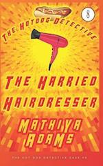 The Harried Hairdresser: The Hot Dog Detective (A Denver Detective Cozy Mystery) 