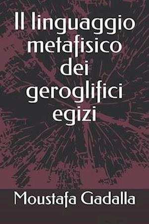 Il Linguaggio Metafisico Dei Geroglifici Egizi