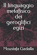 Il Linguaggio Metafisico Dei Geroglifici Egizi