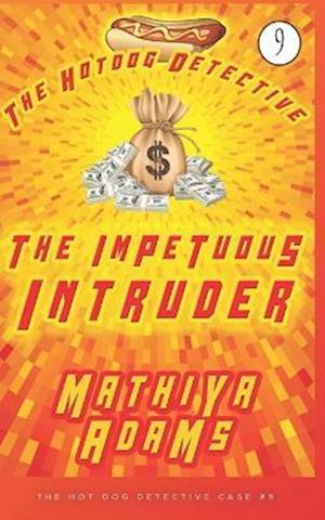 The Impetuous Intruder: The Hot Dog Detective (A Denver Detective Cozy Mystery)