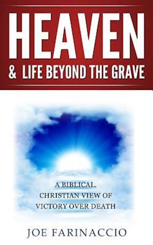 Heaven & Life Beyond the Grave