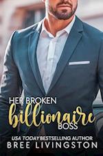 Her Broken Billionaire Boss: A Clean Billionaire Romance Book Three 