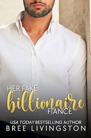 Her Fake Billionaire Fiancé: A Clean Billionaire Romance Book Four