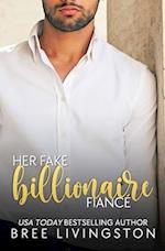 Her Fake Billionaire Fiancé: A Clean Billionaire Romance Book Four 