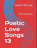 Poetic Love Songs 13: 130 song lyrics 