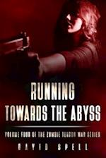 Running Towards the Abyss: The Zombie Terror War Series- Volume Four 