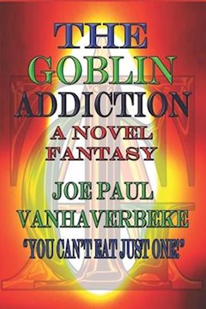 The Goblin Addiction: A Novel Fantasy