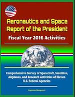 Aeronautics and Space Report of the President Fiscal Year 2016 Activities