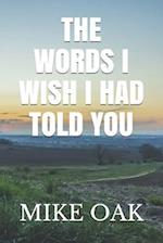 The words I wish I had told you