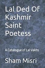 Lal Ded Of Kashmir Saint Poetess: A Catalogue of Lal Vakhs 