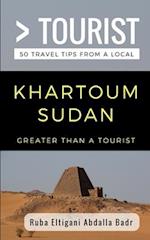 Greater Than a Tourist- Khartoum Sudan: 50 Travel Tips from a Local 