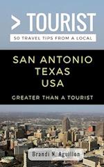 Greater Than a Tourist- San Antonio Texas USA: 50 Travel Tips from a Local 