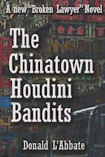 The Chinatown Houdini Bandits: A Broken Lawyer Novel 