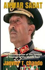 ANWAR SADAT: The Assassination of the Symbol of Realism in the Middle East 