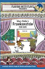 Mary Shelley's Frankenstein for Kids: 3 Short Melodramatic Plays for 3 Group Sizes 