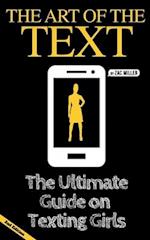 The Art of the Text: The Ultimate Guide on Texting Girls 