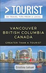 Greater Than a Tourist- Vancouver British Columbia Canada: 50 Travel Tips from a Local 