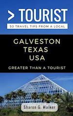 Greater Than a Tourist- Galveston Texas USA: 50 Travel Tips from a Local 