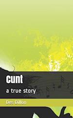 Cunt: a true story 