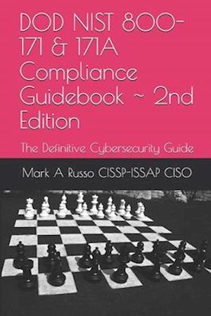 DOD NIST 800-171 & 171A Compliance Guidebook ~ 2nd Edition: The Definitive Cybersecurity Guide