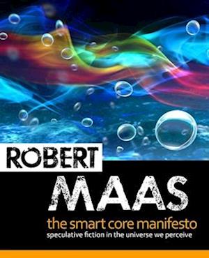 The Smart Core Manifesto: Speculative Fiction In The Universe We Perceive