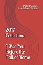 2017 Collection: I Met You Before the Fall of Rome: IABD Presents It's All Been Written 