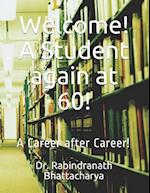 Welcome! a Student Again at 60!