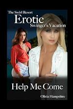 The Swirl Resort, Erotic Swinger's Vacation, Help Me Come