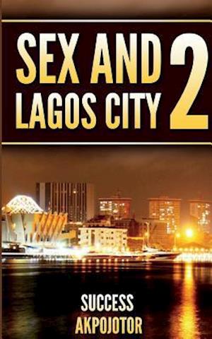 Sex and Lagos City 2: Melt Down