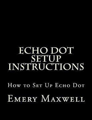 Echo Dot Setup Instructions: How to Set Up Echo Dot