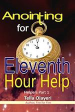 Anointing for Eleventh Hour Help