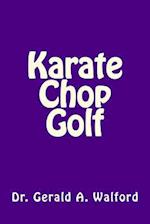 Karate Chop Golf