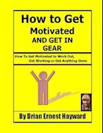 How to get motivated and get in Gear