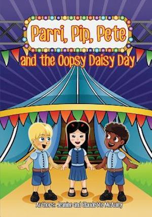 Parri, Pip, Pete and the Oopsy Daisy Day