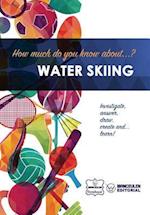How Much Do You Know About... Water Skiing