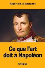 Ce Que L'Art Doit a Napoleon