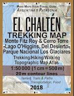 El Chalten Trekking Map Monte Fitz Roy & Cerro Torre Lago O'Higgins, Del Desierto Parque Nacional Los Glaciares Trekking/Hiking/Walking Topographic Ma