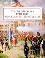 The First 100 Years - 1718-1817 - New Orleans Tricentennial