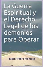 La Guerra Espiritual Y El Derecho Legal de Los Demonios Para Operar