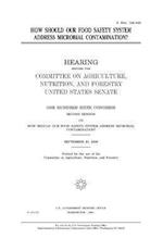 How Should Our Food Safety System Address Microbial Contamination?
