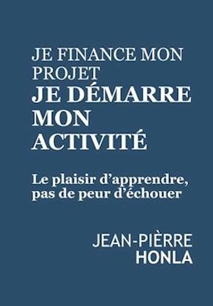 Je Finance Mon Projet, Je Démarre Mon Activité