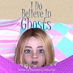 I Do Believe in Ghosts