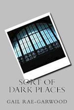 Sort of Dark Places