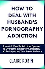 How to Deal with Husband's Pornography Addiction